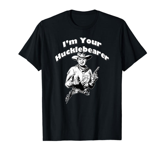I'm Your Hucklebearer, By Yoraytees T-Shirt