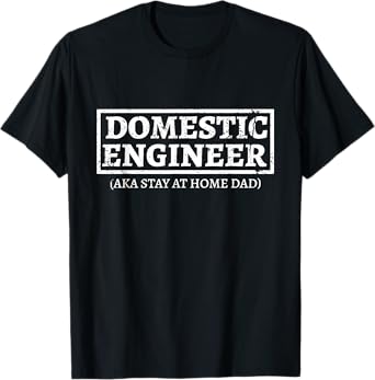 House Husband Domestic Engineer Stay at Home Dad Gift T-Shirt