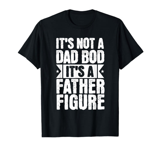 Funny Father's Day Tee For Dad From Daughter Dad Bod T-Shirt