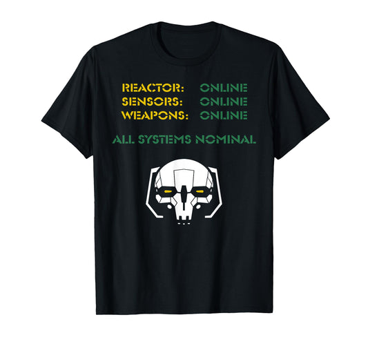 Reactor Online Sensors Online Weapons Online All Systems Nom T-Shirt