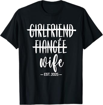 Girlfriend Fiance Wife 2025 Just Married Wedding Honeymoon T-Shirt