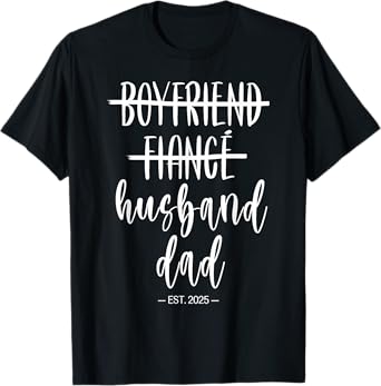 Boyfriend Fiance Husband Dad 2025 New Daddy Fathers Day T-Shirt