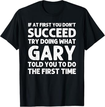 GARY Gift Name Personalized Birthday Funny Christmas Joke T-Shirt