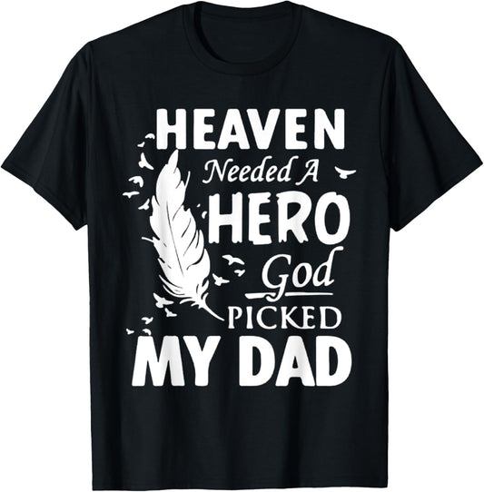 Heaven needed a Hero God Picked My Dad Loss Dad in Heaven T-Shirt