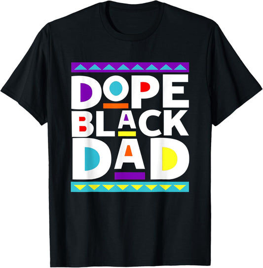 Dope Black Dad New Dad Fathers Day Gift African American Dad T-Shirt