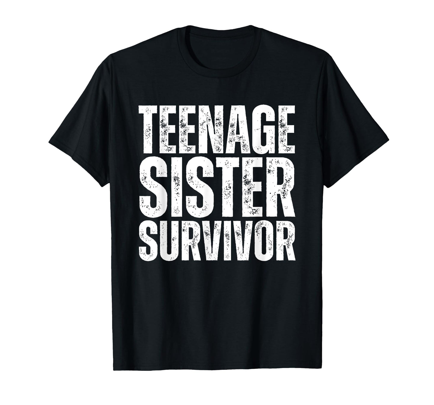 Teenage Sister Survivor Funny Sister T-Shirt