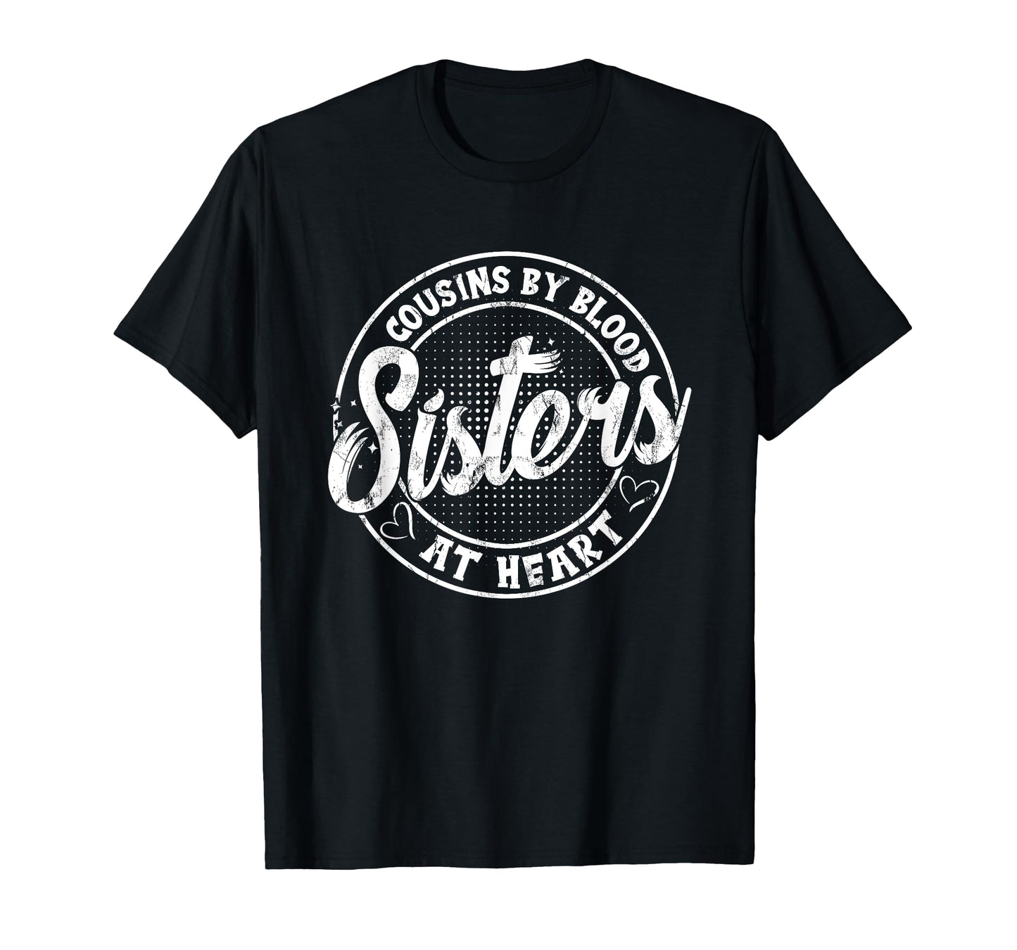 Cousins By Blood Sisters At Heart For Best Marching Family T-Shirt