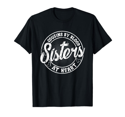 Cousins By Blood Sisters At Heart For Best Marching Family T-Shirt