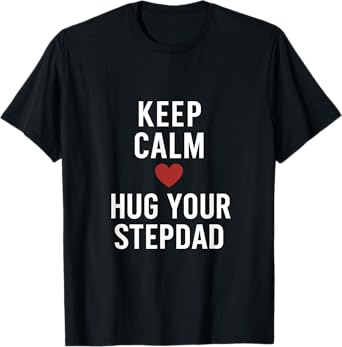 Keep Calm and Hug Your Stepdad Heart Print T-Shirt