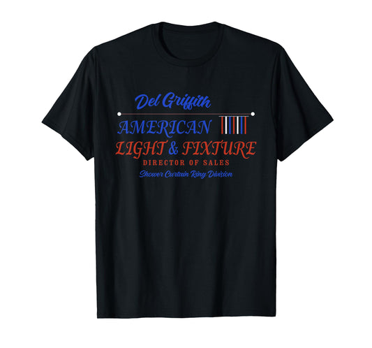 Del Griffith American Light And Fixture Apparel T-Shirt
