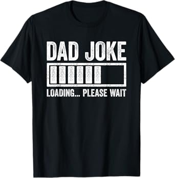 Dad Joke Loading Please Wait Shirt Funny Men Fathers Day T-Shirt