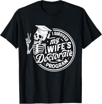 Retro I Survived My Wife's Doctorate Program Funny Skeleton T-Shirt