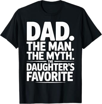 Dad The Man The Myth The Daughter’s Favorite Father’s Day T-Shirt