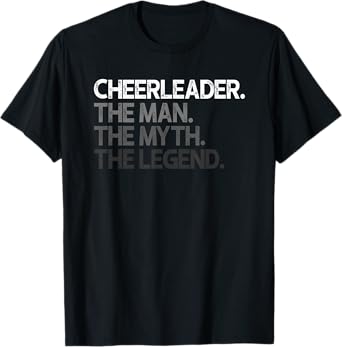Cheerleader Cheer Leader The Man Myth Legend Gift T-Shirt