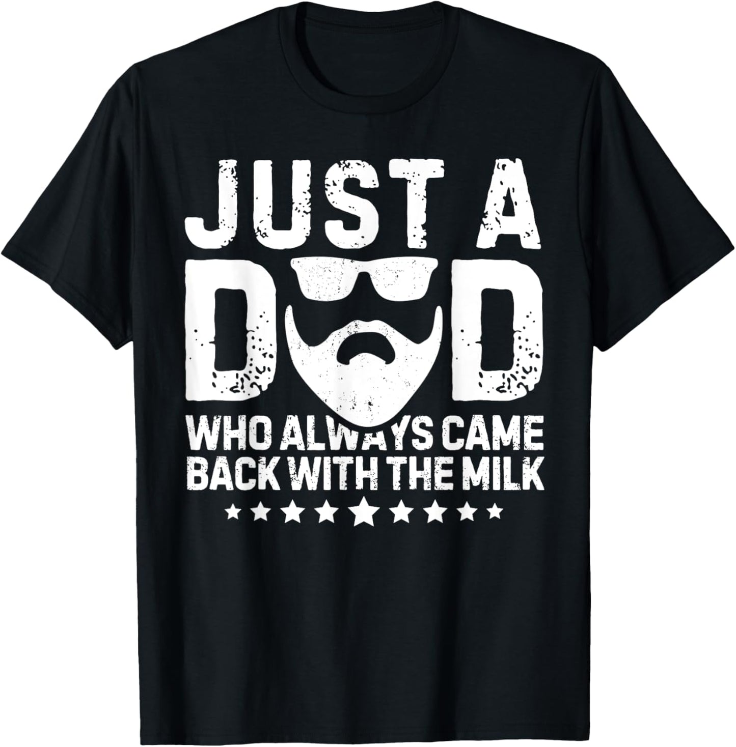 Just a Dad Who Always Came Back With The Milk Father's Day T-Shirt