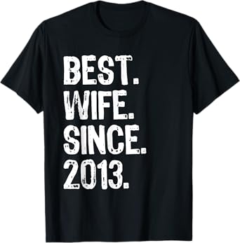 Best Wife Since 2013. 6th Wedding Anniversary T-Shirt T-Shirt