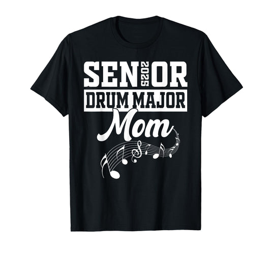 Senior 2025 Drum Major mom Marching Band Class of 2025 T-Shirt