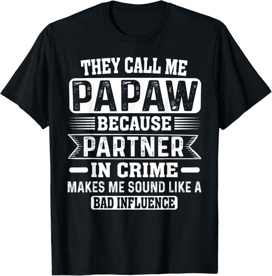 They Call Me Papaw Because Partner In Crime Fathers Humor T-Shirt