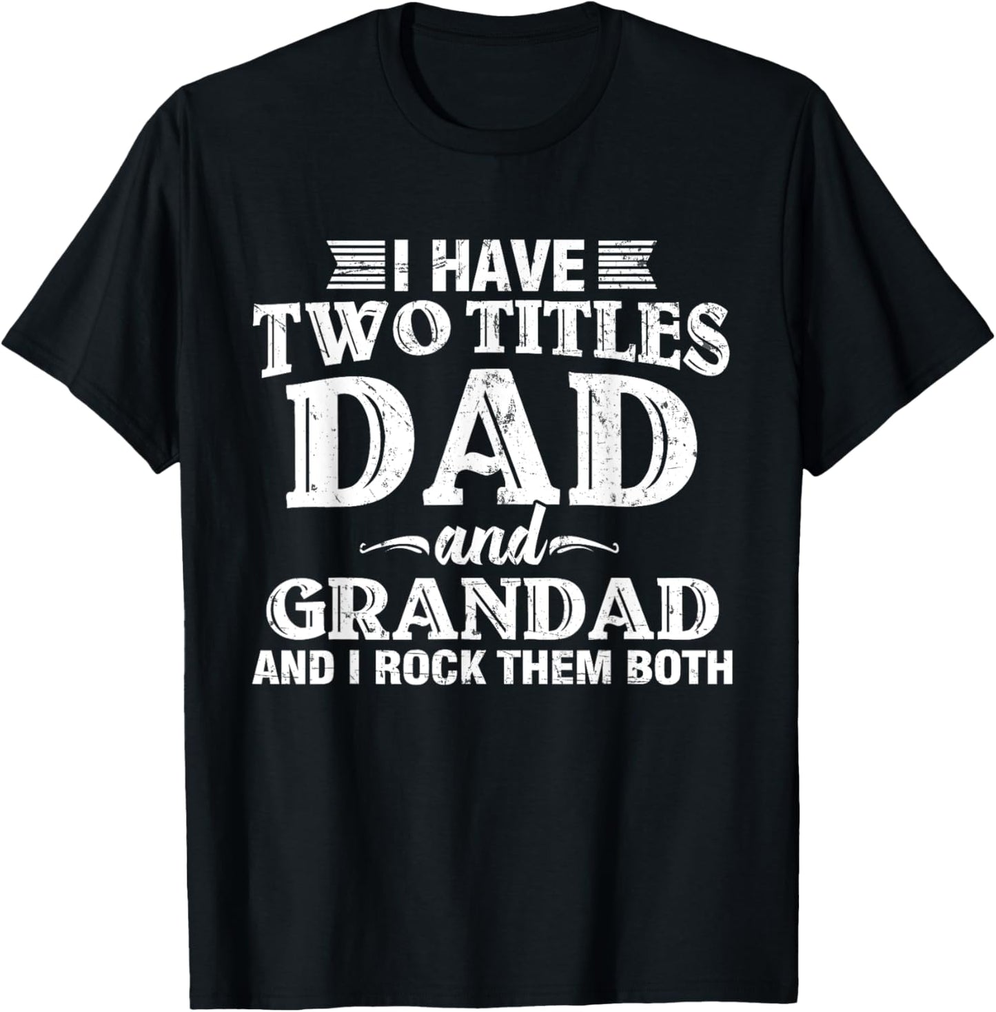 I Have Two Titles Dad And Grandad Funny Grandpa Father's Day T-Shirt