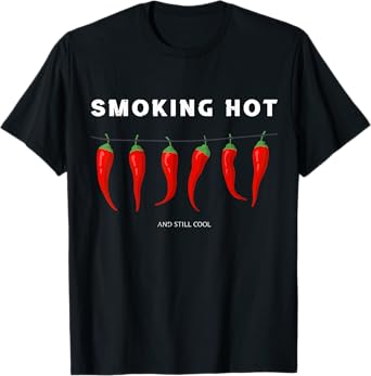 smoking hot and still cool funny hot pepper chili T-Shirt