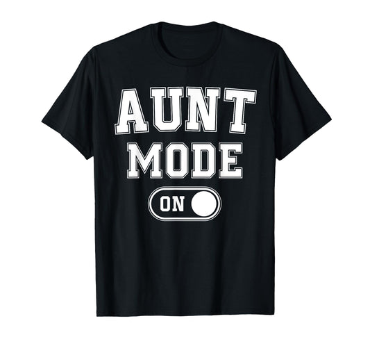 Aunt Mode On Funny Soon To Be Gifts 1St Time Aunt T-Shirt