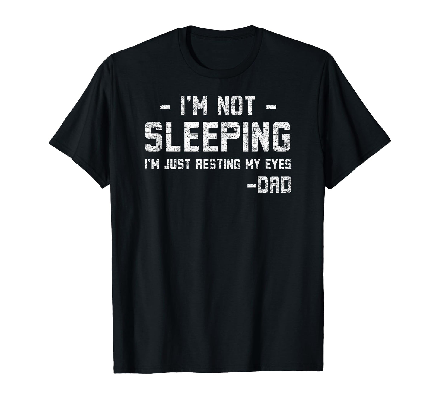 I'm Not Sleeping Just Resting My Eyes Funny Tee Father's Day T-Shirt