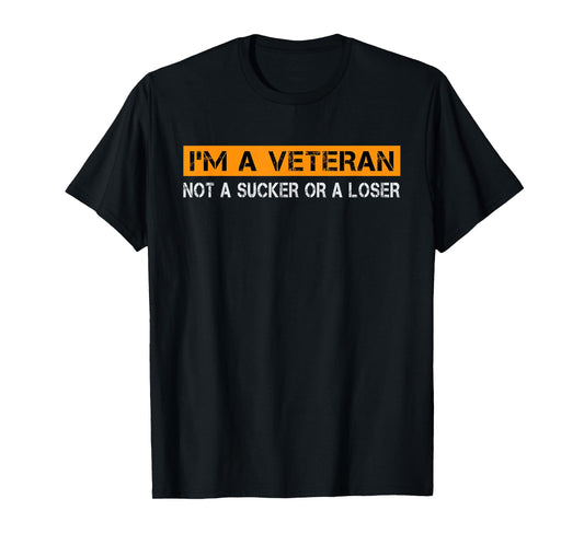 I'm Veteran Not A Sucker Or A Loser Dad Papa Grandpa Gifts T-Shirt
