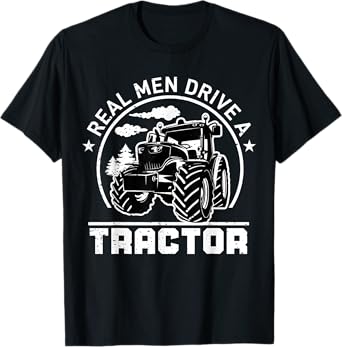 Real Men Drive Tractor Funny Farm Tractors Enthusiast Outfit T-Shirt