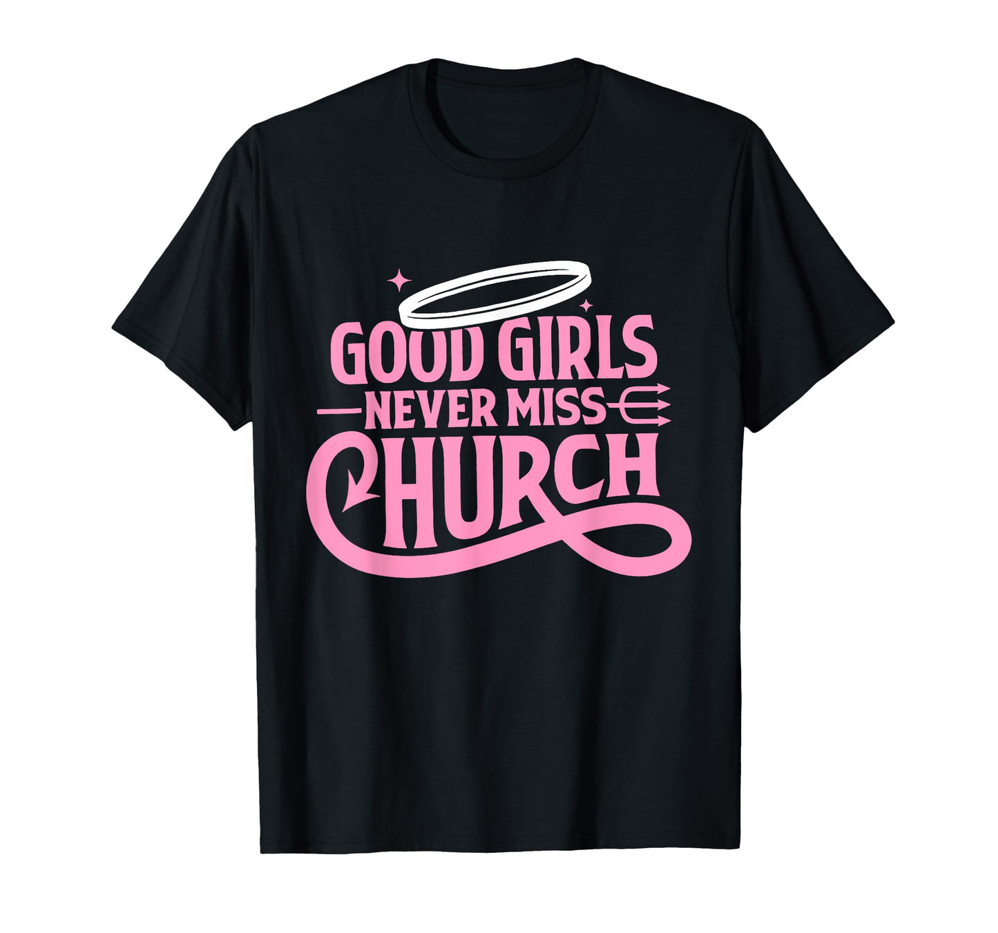 Good Girls Never Miss Church Trendy Quote T-Shirt