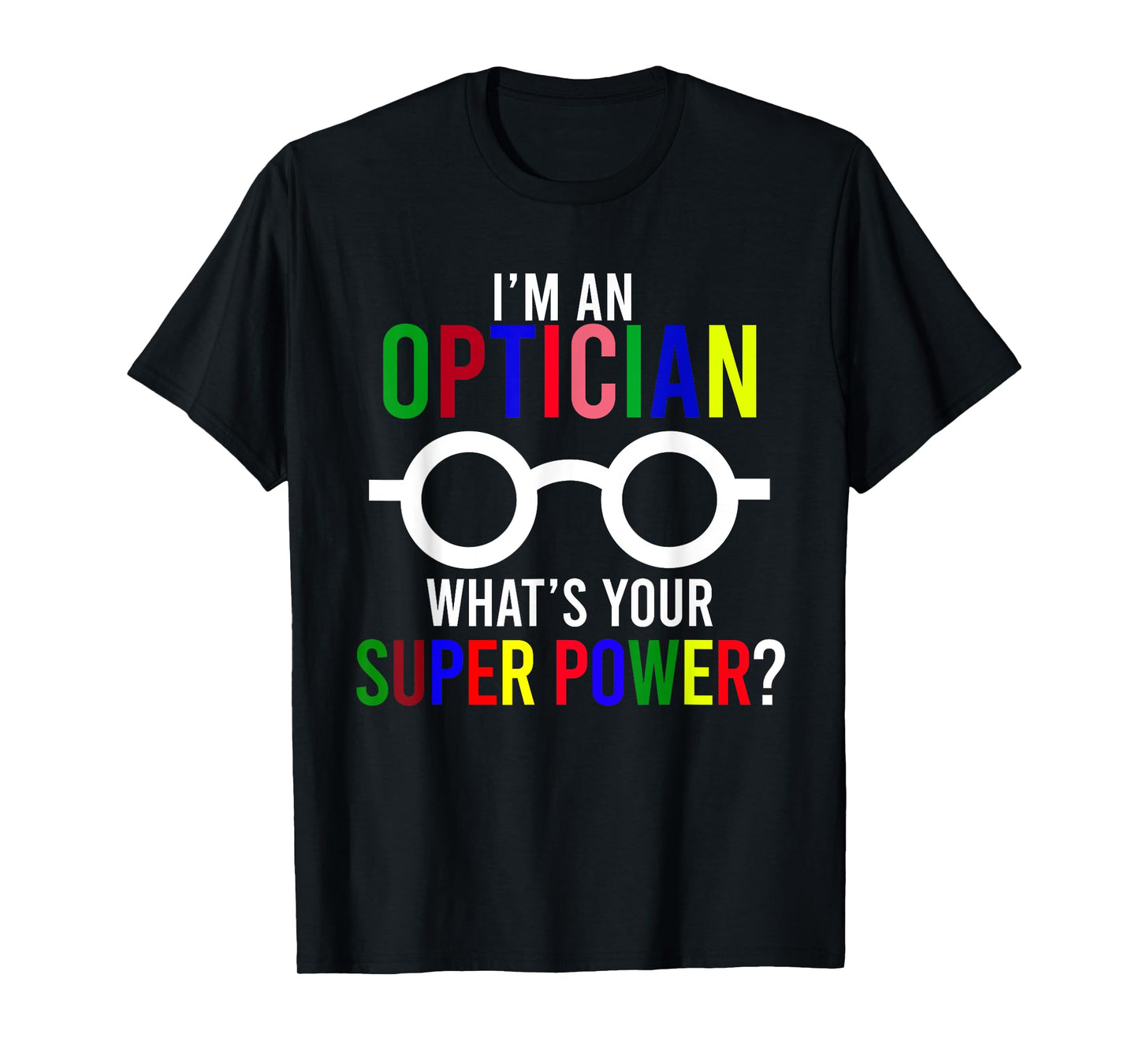 Optician Power Eyeglasses Optometrist Ophthalmologist Optics T-Shirt