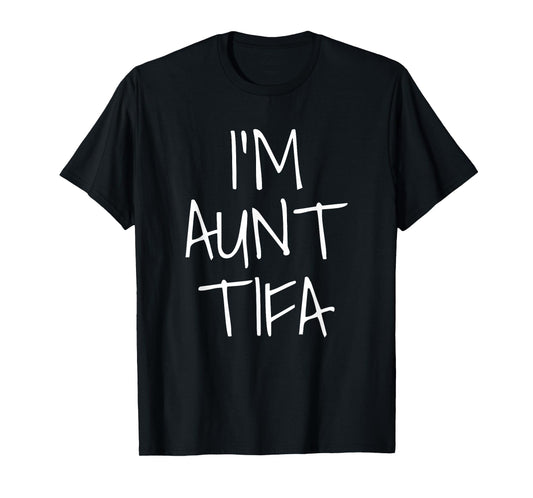 I Am Aunt TIFA T-Shirt
