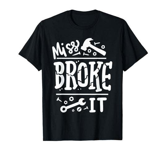 Miss Broke It Funny Father's Day Daddy Daughter Matching T-Shirt