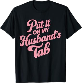 Put It On My Husband's Tab T-Shirt, Small, Black