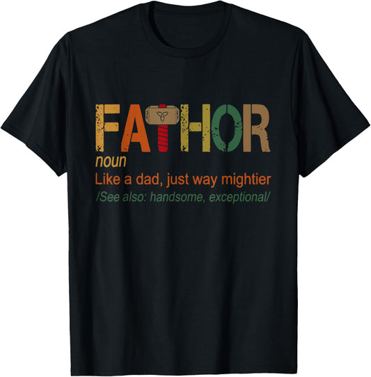 Fa-Thor Like Dad Just Way Mightier Hero Fathers Day T-Shirt