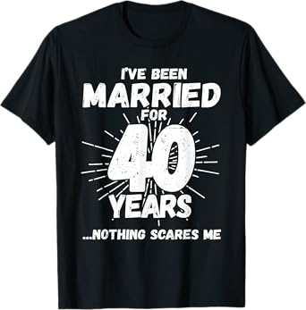 Couples Married 40 Years - Funny 40th Wedding Anniversary T-Shirt