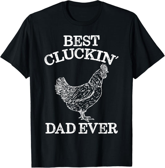 Best Cluckin' Dad Ever Funny Father's Day Chicken Farm Shirt T-Shirt