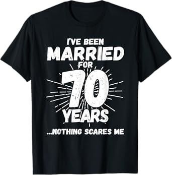Couples Married 70 Years - Funny 70th Wedding Anniversary T-Shirt