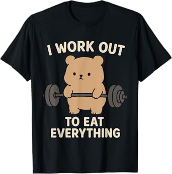 I Work Out To Eat Everything Cute Bear Fitness Weightlifting T-Shirt