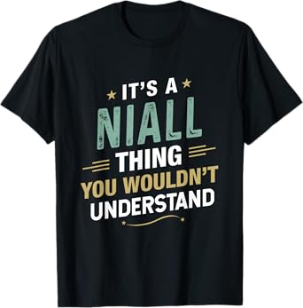 It’s a NIALL Thing you wouldn’t understand First Name T-Shirt