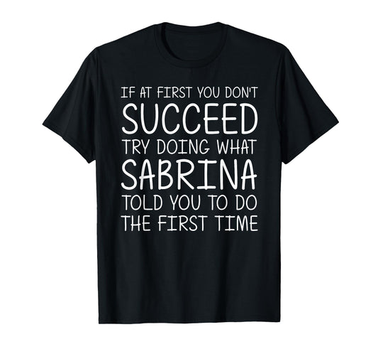 SABRINA Gift Name Personalized Birthday Funny Christmas Joke T-Shirt