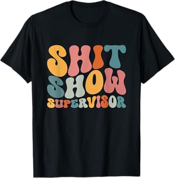 Cool S.h.i.t Show Supervisor Mom Boss Manager Groovy T-Shirt