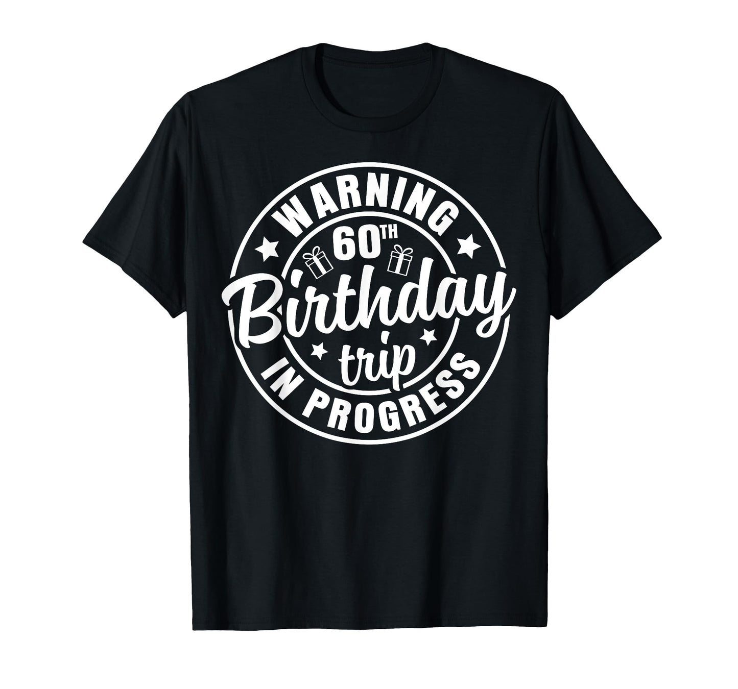Warning 60th Birthday Trip In Progress Funny 60 Years Old T-Shirt