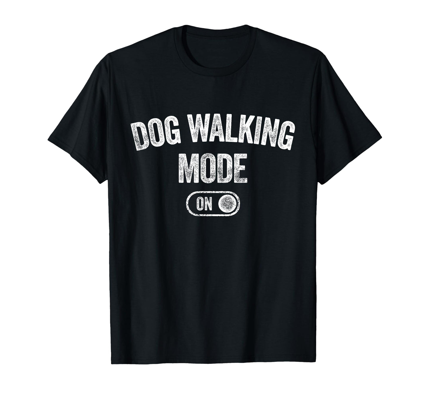 Dog Walking Mode On Funny Pet Dog Lover Gift Dogsitter Men Women Kids T-Shirt