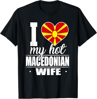 I Love My Hot Macedonian Wife Shirt Macedonia