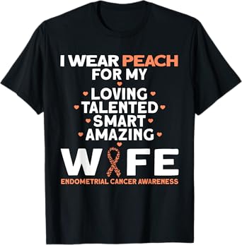 I Wear Peach For My Wife Endometrial Cancer T-Shirt