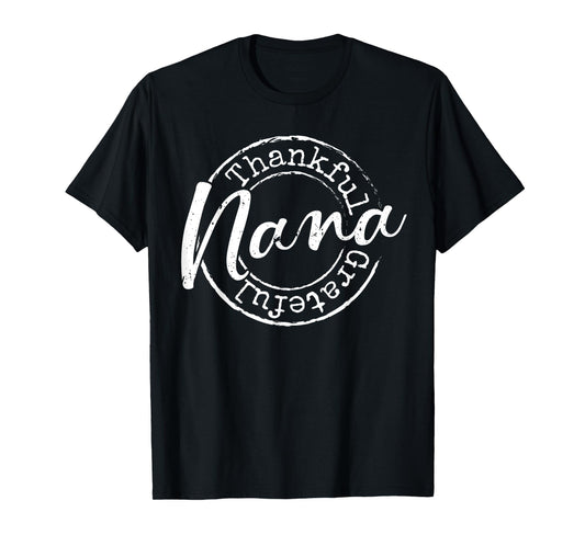 Thankful Grateful Nana Woman Thanksgiving Gift Blessed Mama T-Shirt
