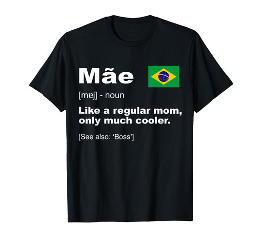 Definition Of Mae Funny Brazilian Mom Gift Flag Of Brazilian T-Shirt