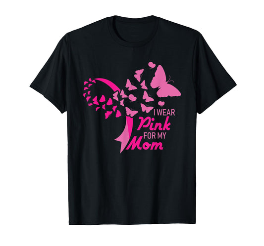 I Wear Pink for My Mom Breast Cancer Awareness Supporter T-Shirt