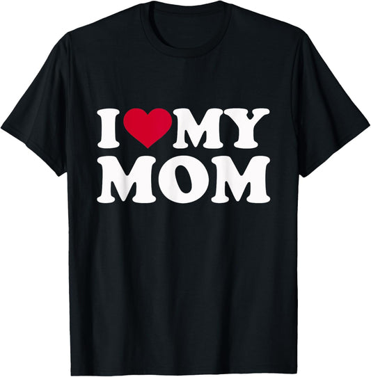 I love my mom T-Shirt
