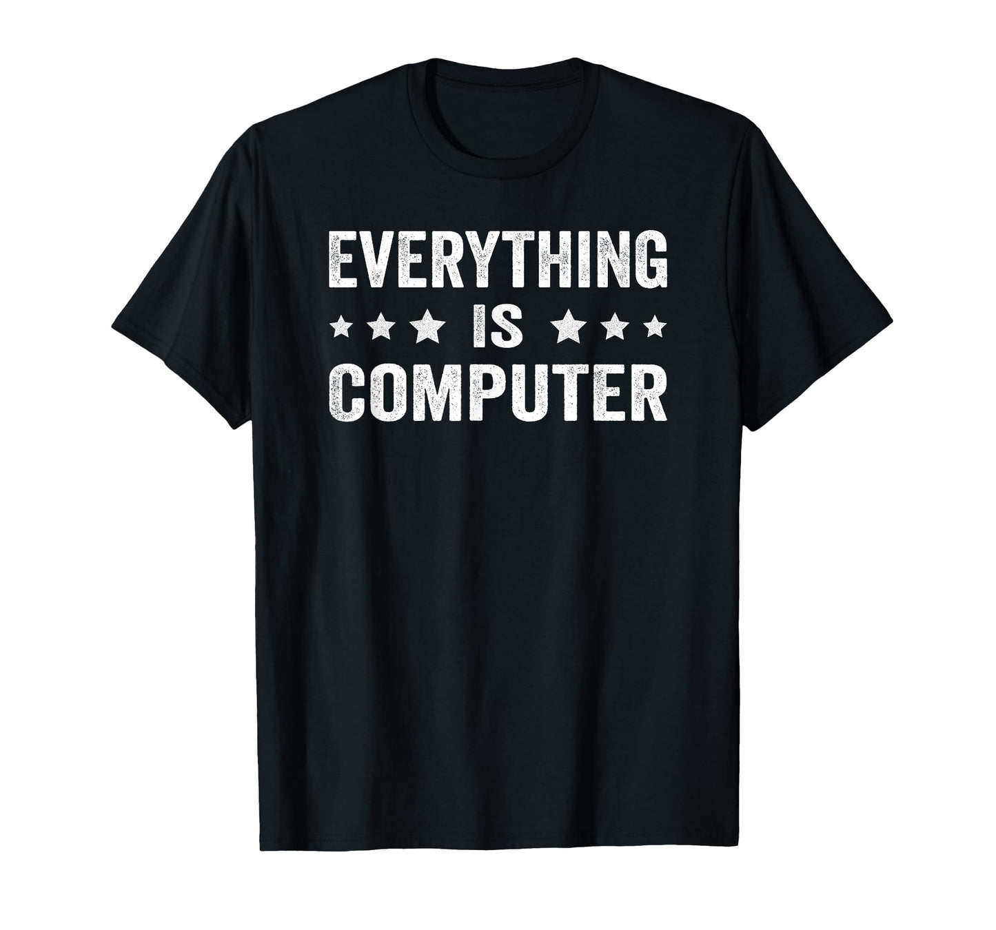 Everything Is Computer Funny Tech Support T-Shirt